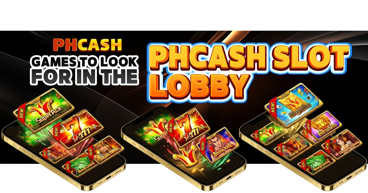Games to Look For in the PHCash Slot Lobby