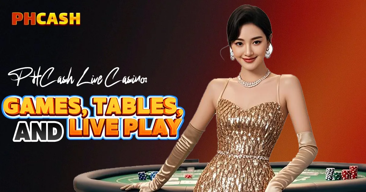 PHCash Live Casino — Games, Tables, and Live Play